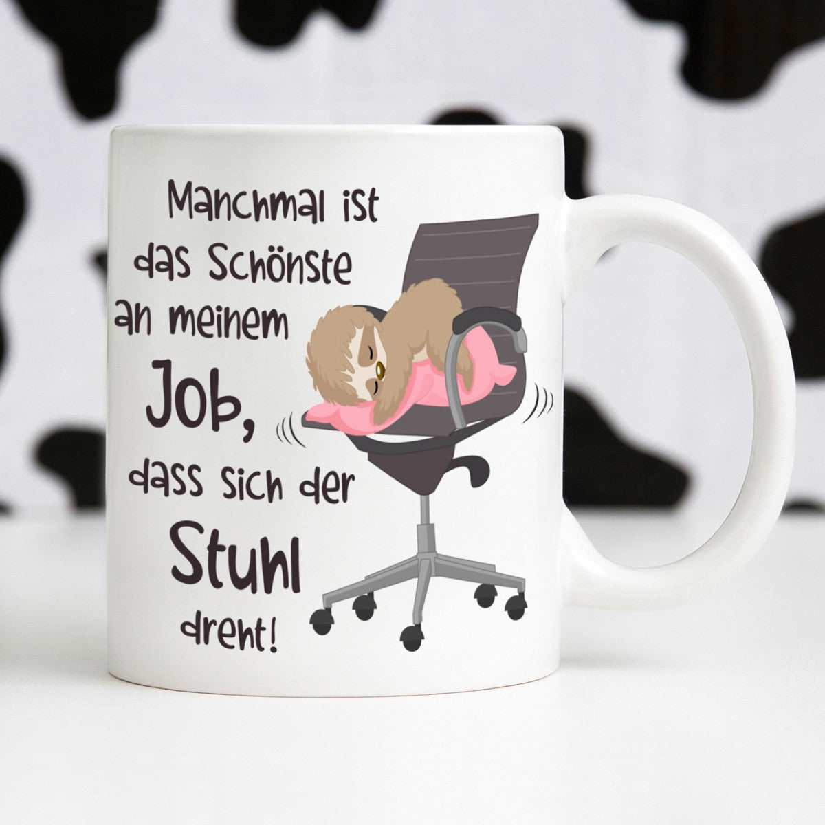 Tasse mit Motiv - Manchmal ist das schönste an meinem Job, dass sich der Stuhl dreht!