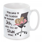 Tasse mit Motiv - Manchmal ist das schönste an meinem Job, dass sich der Stuhl dreht!