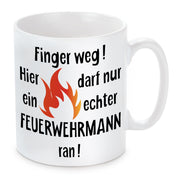 Tasse mit Motiv - Finger weg! Hier darf nur ein echter Feuerwehrmann ran!