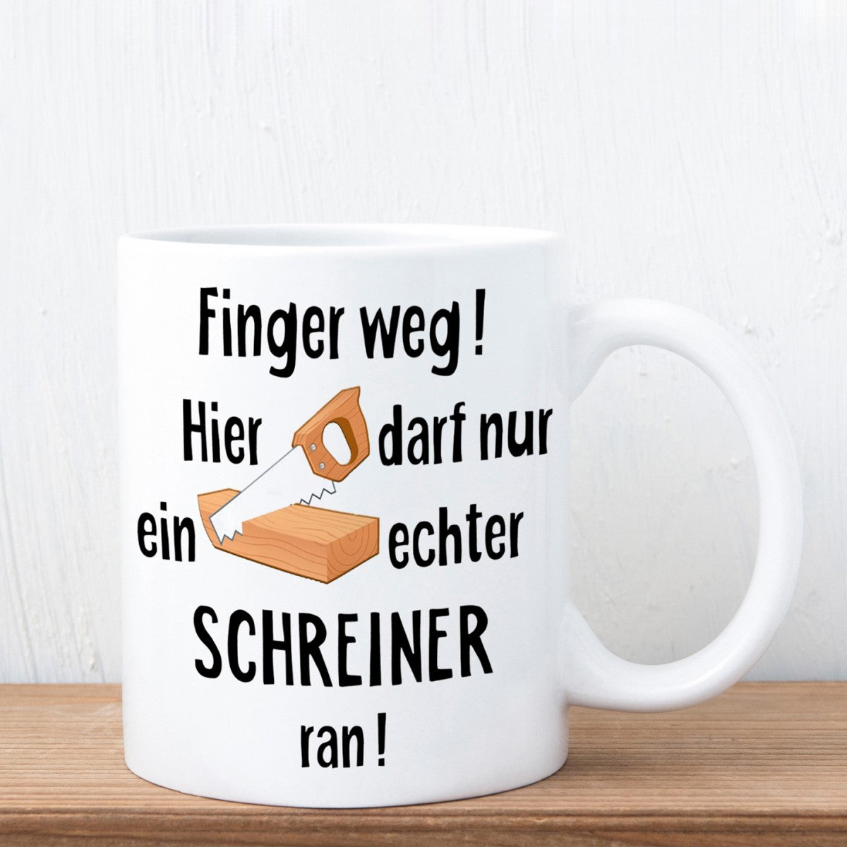 Tasse mit Motiv - Finger weg! Hier darf nur ein echter Schreiner ran!