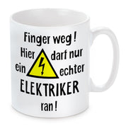 Tasse mit Motiv - Finger weg! Hier darf nur ein echter Elektriker ran!