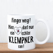 Tasse mit Motiv - Finger weg! Hier darf nur ein echter Klempner ran!