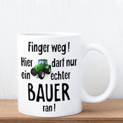 Tasse mit Motiv - Finger weg! Hier darf nur ein echter Bauer ran!