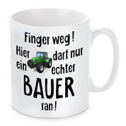 Tasse mit Motiv - Finger weg! Hier darf nur ein echter Bauer ran!