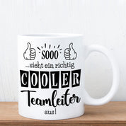 Tasse mit Motiv - Sooo...sieht ein richtig cooler Teamleiter aus!