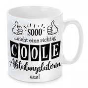 Tasse mit Motiv - Sooo...sieht eine richtig coole Abteilungsleiterin aus!