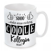 Tasse mit Motiv - Sooo...sieht eine richtig coole Kollegin aus!