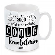 Tasse mit Motiv - Sooo...sieht eine richtig coole Teamleiterin aus!