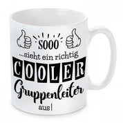 Tasse mit Motiv - Sooo...sieht ein richtig cooler Gruppenleiter aus!