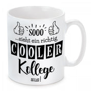 Tasse mit Motiv - Sooo...sieht ein richtig cooler Kollege aus!