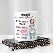 Tasse mit Motiv - Du & Ich wir sind Schwestern. Denk immer daran: Wenn du hinfällst, werde ich helfen