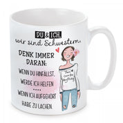 Tasse mit Motiv - Du & Ich wir sind Schwestern. Denk immer daran: Wenn du hinfällst, werde ich helfen