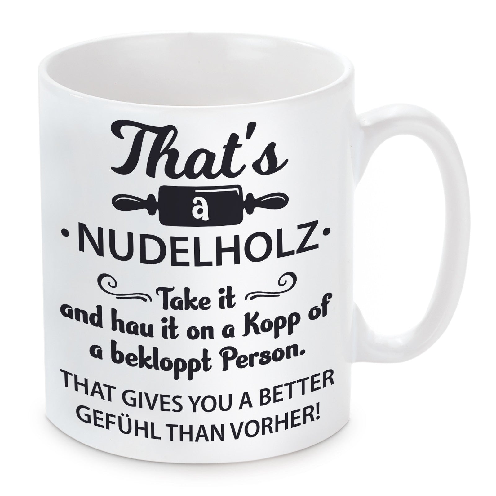 Tasse mit Motiv - That´s a Nudelholz Take it and hau it on a Kopp of a bekloppt Person