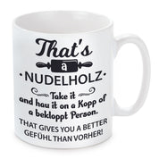 Tasse mit Motiv - That´s a Nudelholz Take it and hau it on a Kopp of a bekloppt Person