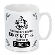 Tasse mit Motiv - Ich habe den Körper eines Gottes. Leider ist es Buddha.