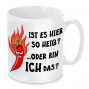 Tasse mit Motiv - Ist es hier so heiß? ...Oder bin ich das?