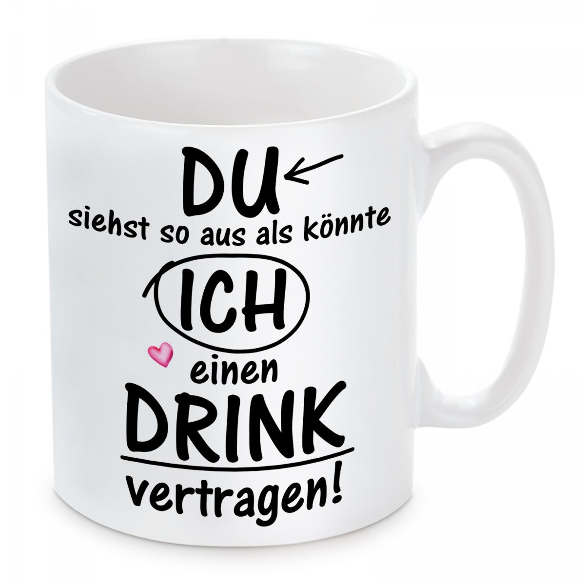 Tasse mit Motiv - Du siehst so aus als könnte ich einen Drink vertragen!