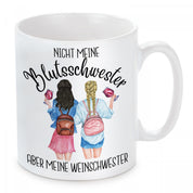 Tasse mit Motiv - Nicht meine Blutsschwester aber meine Weinschwester