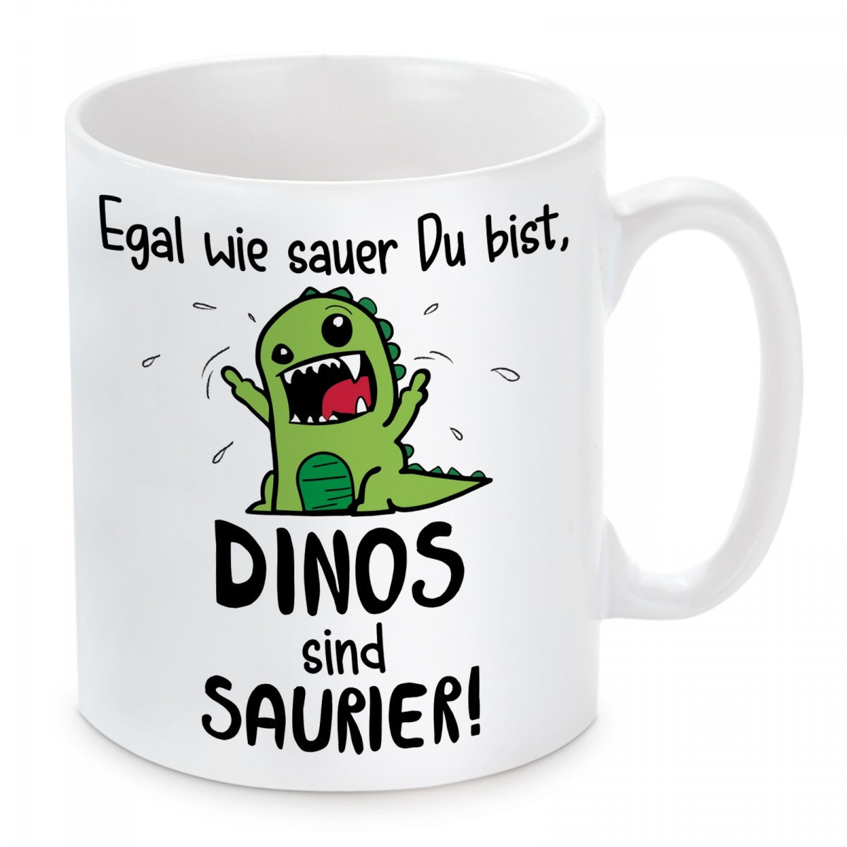 Tasse mit Motiv - Egal wie sauer du bist, Dinos sind Saurier!
