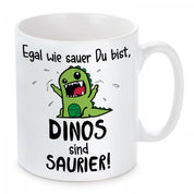 Tasse mit Motiv - Egal wie sauer du bist, Dinos sind Saurier!