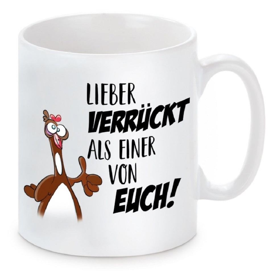 Tasse mit Motiv - Lieber verrückt als einer von euch!