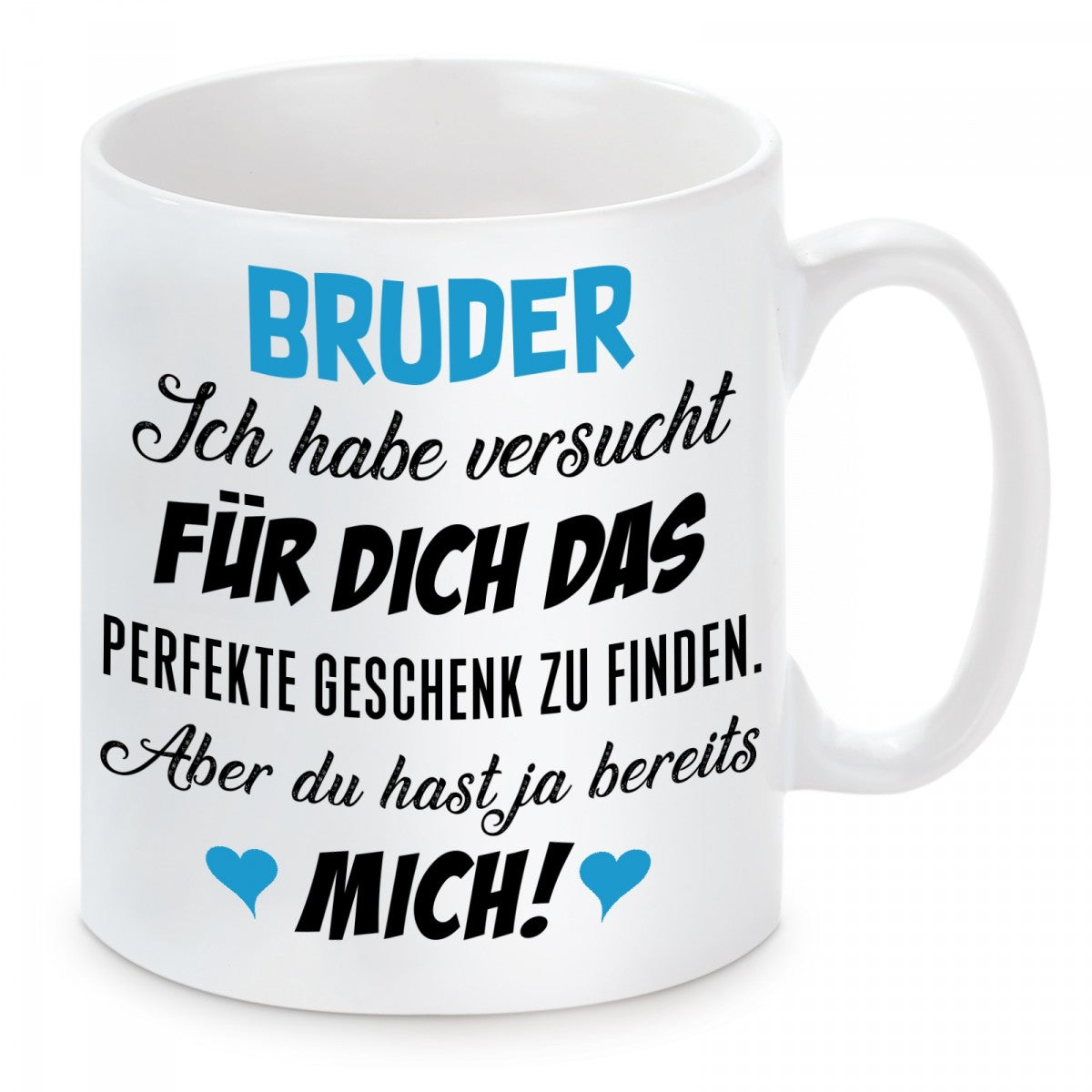 Tasse mit Motiv - Bruder ich habe versucht für dich das perfekte Geschenk zu finden