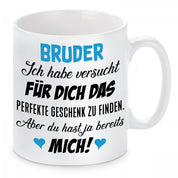 Tasse mit Motiv - Bruder ich habe versucht für dich das perfekte Geschenk zu finden