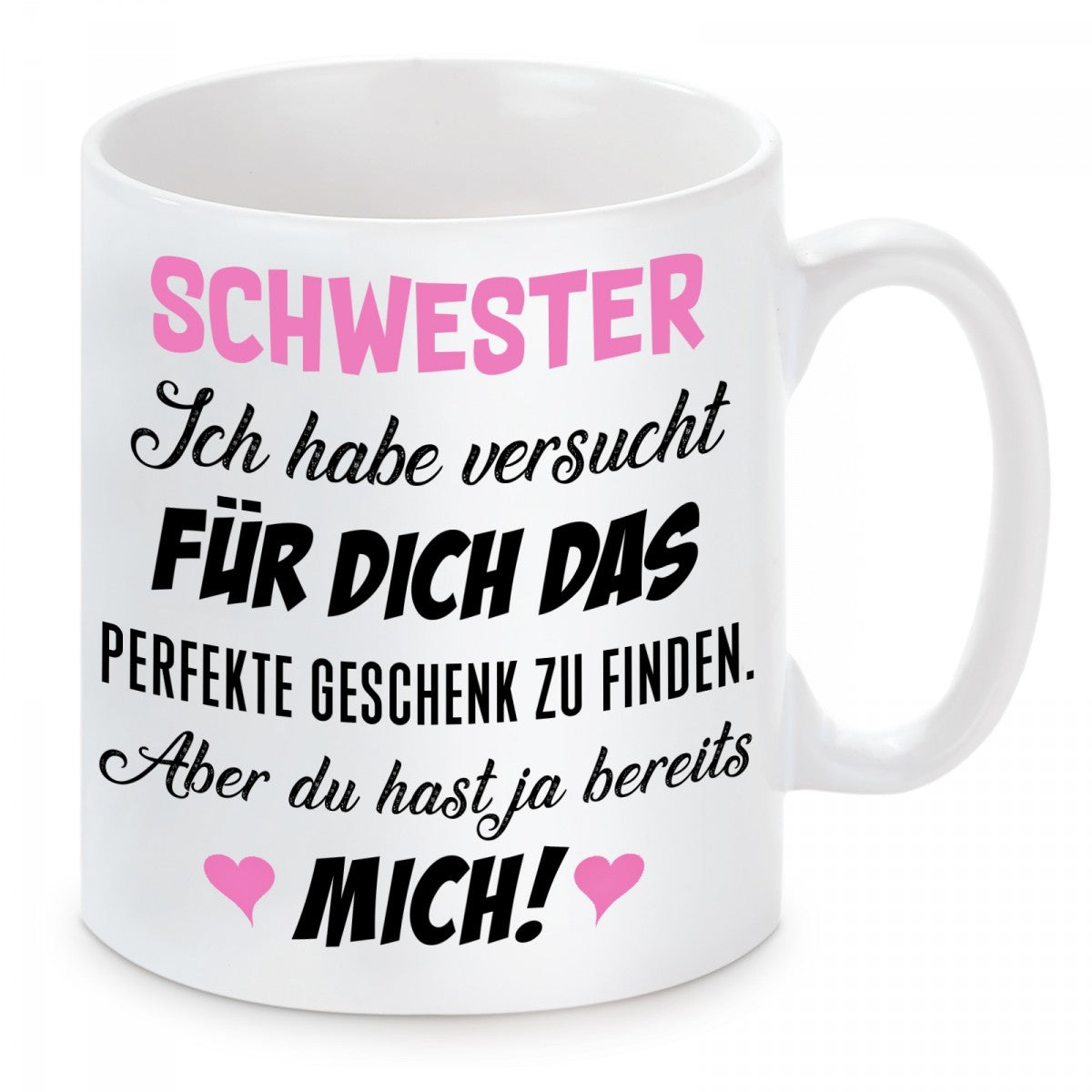 Tasse mit Motiv - Schwester ich habe versucht für dich das perfekte Geschenk zu finden