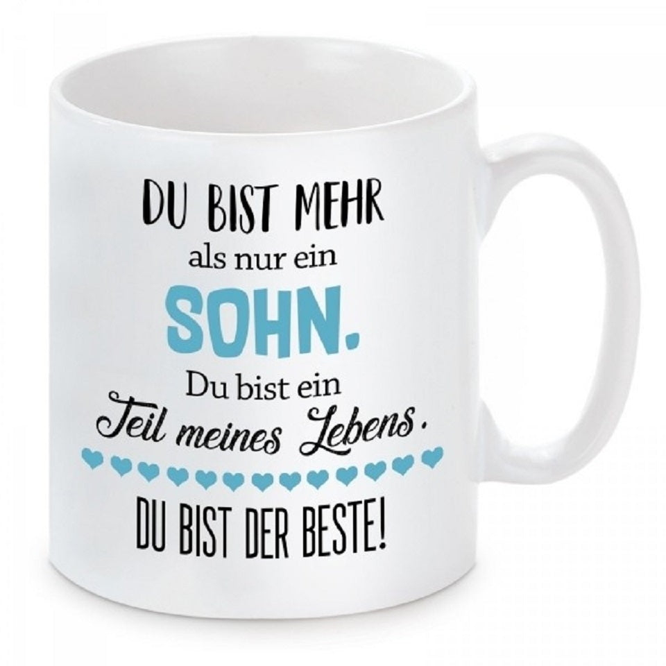 Tasse mit Motiv - Du bist mehr als nur ein Sohn. Du bist ein Teil meines Lebens. Du bist der Beste!