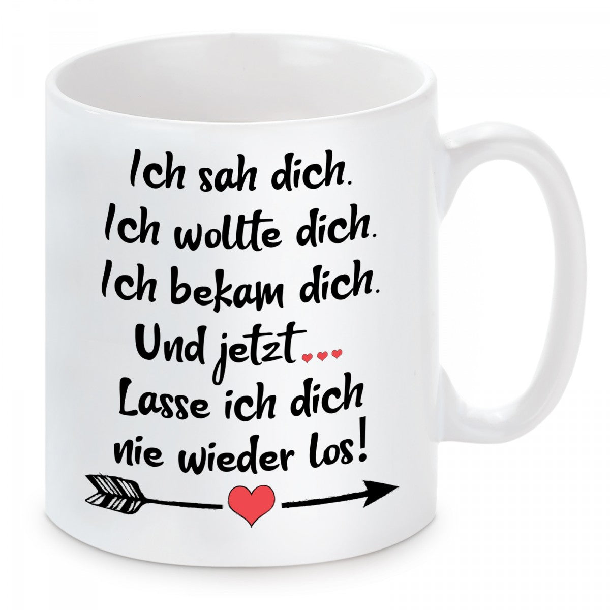 Tasse mit Motiv - Ich sah dich. Ich wollte dich. Ich bekam dich. Und jetzt...Lasse ich dich nie wieder los!
