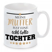 Tasse mit Motiv - Meine Mutter hat eine echt tolle Tochter