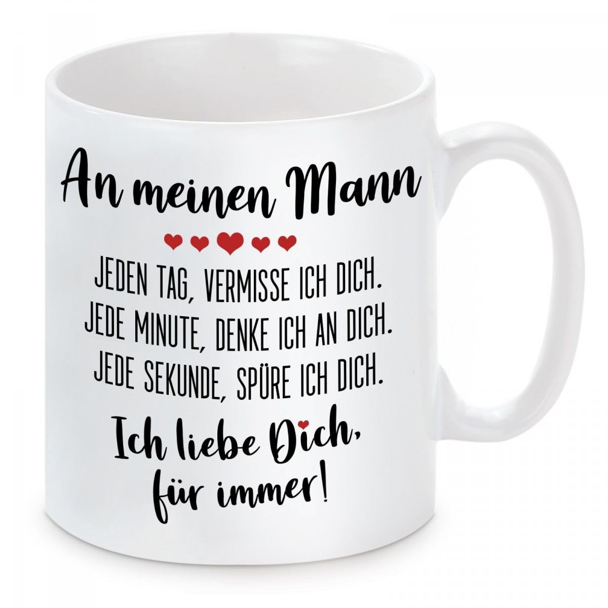 Tasse mit Motiv - An meinen Mann jeden Tag, vermisse ich dich. Jede Minute, denke ich an dich.