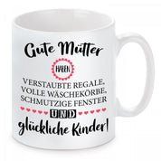 Tasse mit Motiv - Gute Mütter haben verstaubte Regale, volle Wäschekörbe, schmutzige Fenster und glückliche Kinder