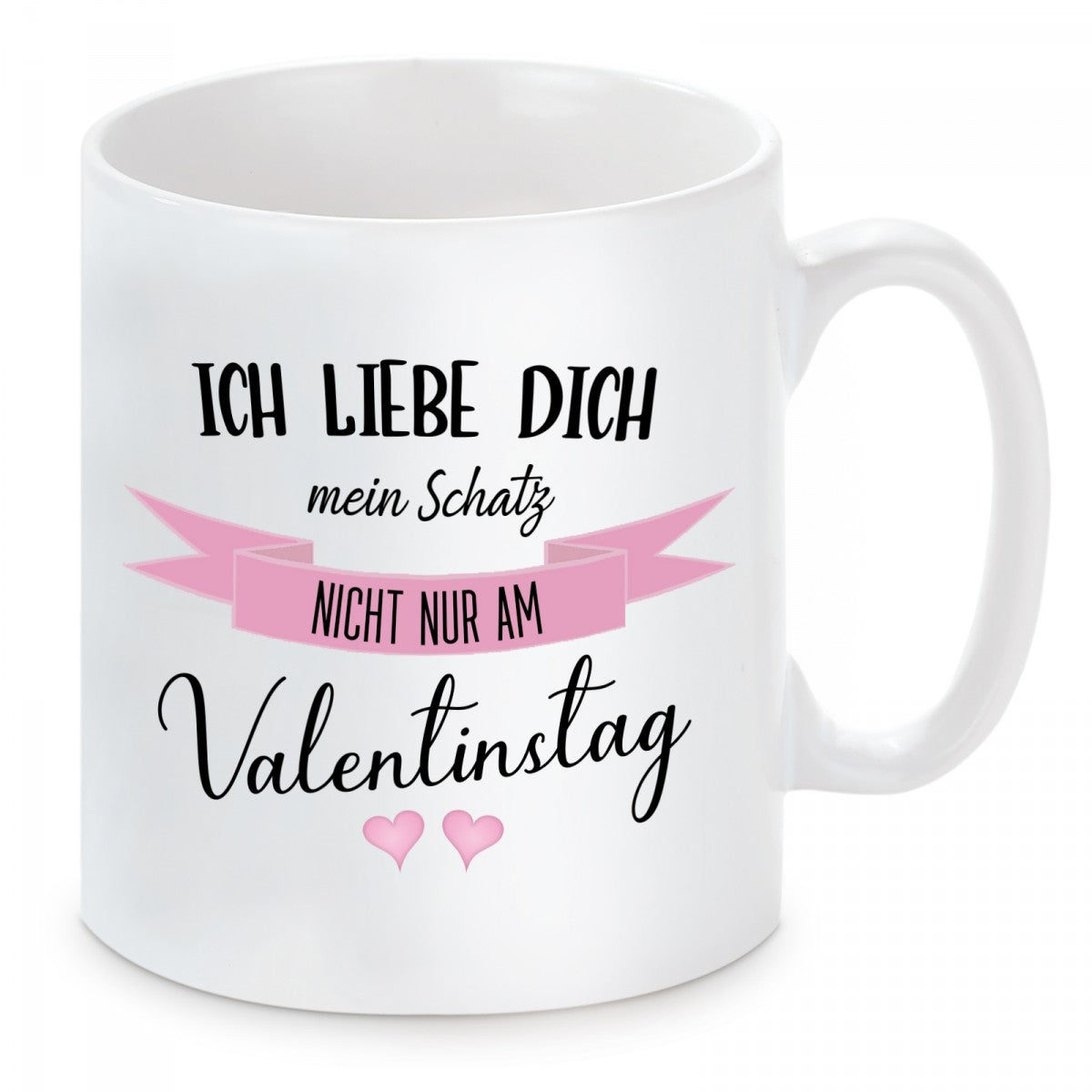 Tasse mit Motiv - Ich liebe dich mein Schatz nicht nur am Valentinstag