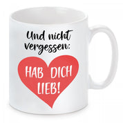 Tasse mit Motiv - Und nicht vergessen: Hab dich lieb!