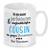 personalisierte Tasse mit Motiv - Für den absolut perfektesten & unglaublichsten Cousin im ganzen Universum. "Wunschname"
