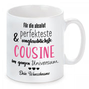personalisierte Tasse mit Motiv - Für die absolut perfekteste & unglaublichste Cousine im ganzen Universum. "Wunschname"