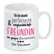 personalisierte Tasse mit Motiv - Für die absolut perfekteste & unglaublichste Freundin im ganzen Universum. "Wunschname"