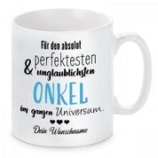 personalisierte Tasse mit Motiv - Für den absolut perfektesten & unglaublichsten Onkel im ganzen Universum. "Wunschname"