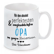 personalisierte Tasse mit Motiv - Für den absolut perfektesten & unglaublichsten Opa im ganzen Universum. "Wunschname"