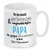 personalisierte Tasse mit Motiv - Für den absolut perfektesten & unglaublichsten Papa im ganzen Universum. "Wunschname"