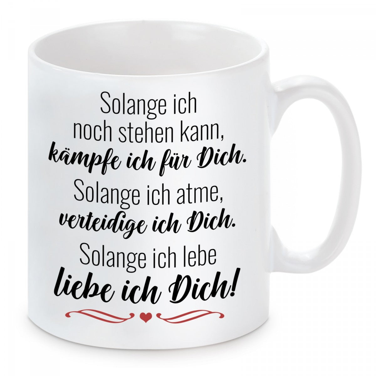 Tasse mit Motiv - Solange ich noch stehen kann, kämpfe ich für dich. Solange ich atme, verteidige ich Dich.
