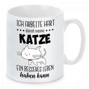 Tasse mit Motiv - Ich arbeite hart damit meine Katze ein besseres Leben haben kann