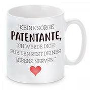 Tasse mit Motiv - Keine Sorge Patentante, ich werde dich für den Rest deines Lebens nerven.