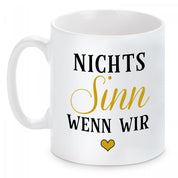 2er Set Tassen mit Motiv - Nichts macht Sinn hier wenn wir getrennt sind