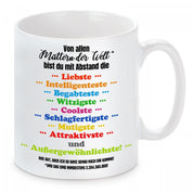 Tasse mit Motiv - Von allen Müttern der Welt bist du mit Abstand die Liebste...Intelligenteste...