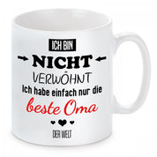Tasse mit Motiv - Ich bin nicht verwöhnt ich habe einfach nur die beste Oma der Welt
