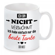 Tasse mit Motiv - Ich bin nicht verwöhnt ich habe einfach nur die beste Tante der Welt