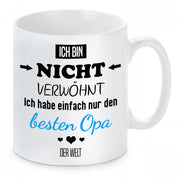 Tasse mit Motiv - Ich bin nicht verwöhnt ich habe einfach nur den besten Opa der Welt