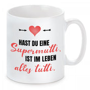 Tasse mit Motiv - Hast du eine Supemutti, ist im leben alles tutti.